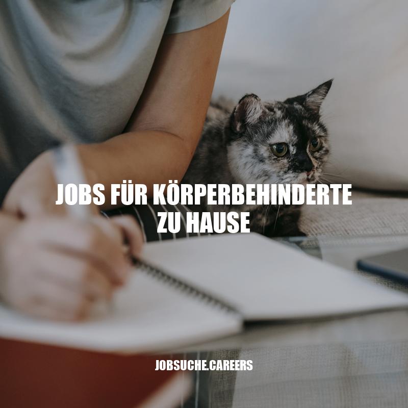 Jobs für Körperbehinderte: Arbeiten von zu Hause aus