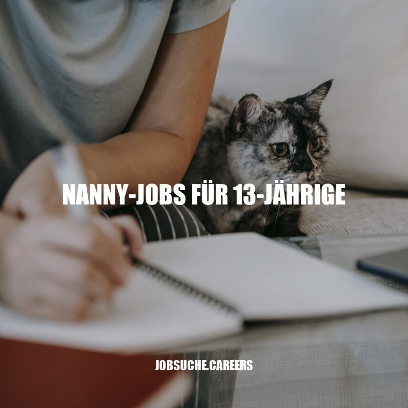 Nanny-Jobs für 13-Jährige: Tipps und Empfehlungen