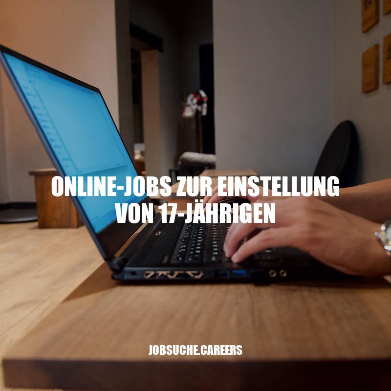 Online-Jobs ab 17: Möglichkeiten für Jugendliche, von zu Hause aus Geld zu verdienen.