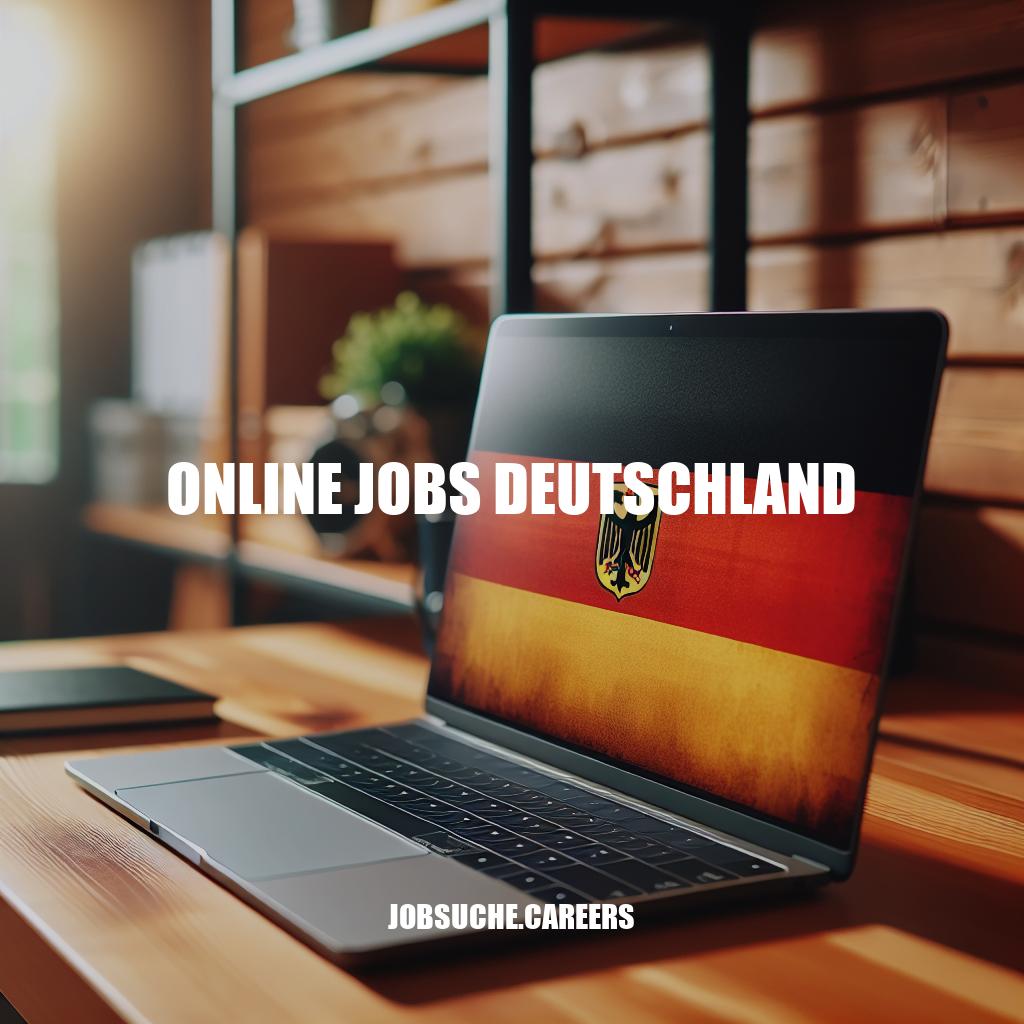 Online Jobs in Deutschland: Tipps und Möglichkeiten